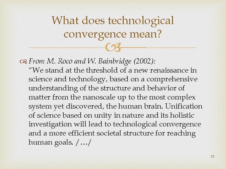 What does technological convergence mean? From M. Roco and W. Bainbridge (2002): “We stand