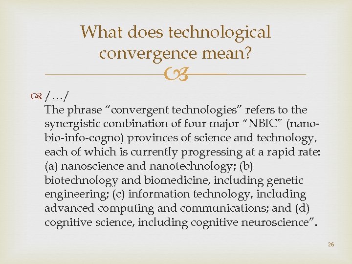 What does technological convergence mean? /…/ The phrase “convergent technologies” refers to the synergistic