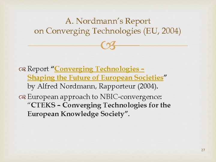 A. Nordmann’s Report on Converging Technologies (EU, 2004) Report “Converging Technologies – Shaping the