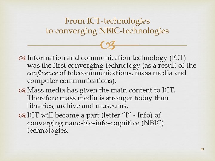 From ICT-technologies to converging NBIC-technologies Information and communication technology (ICT) was the first converging