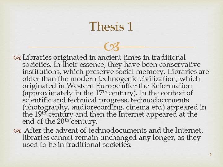 Thesis 1 Libraries originated in ancient times in traditional societies. In their essence, they