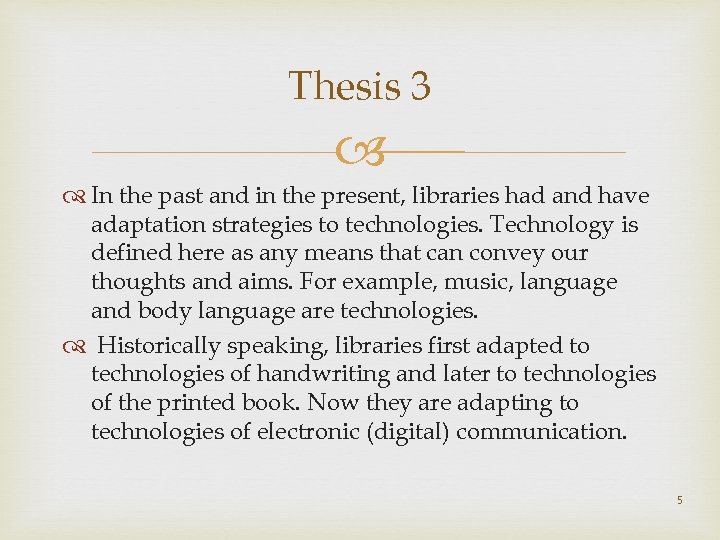 Thesis 3 In the past and in the present, libraries had and have adaptation