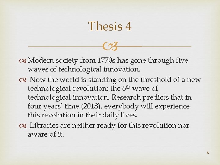 Thesis 4 Modern society from 1770 s has gone through five waves of technological