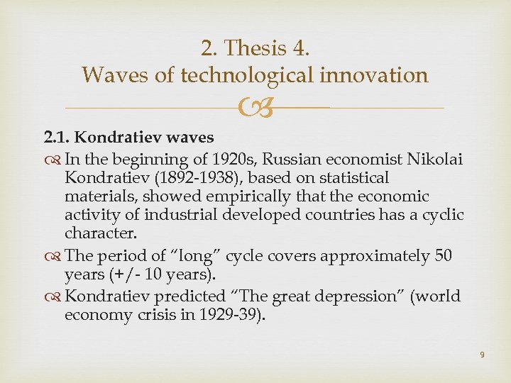 2. Thesis 4. Waves of technological innovation 2. 1. Kondratiev waves In the beginning