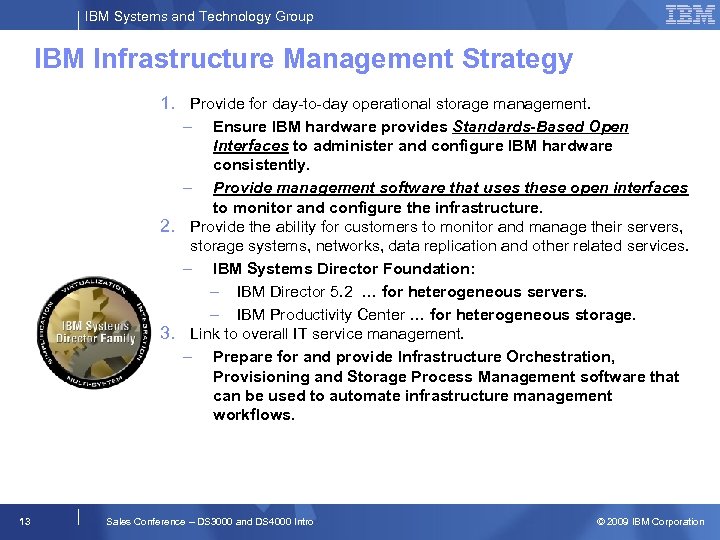 IBM Systems and Technology Group IBM Infrastructure Management Strategy 1. Provide for day-to-day operational