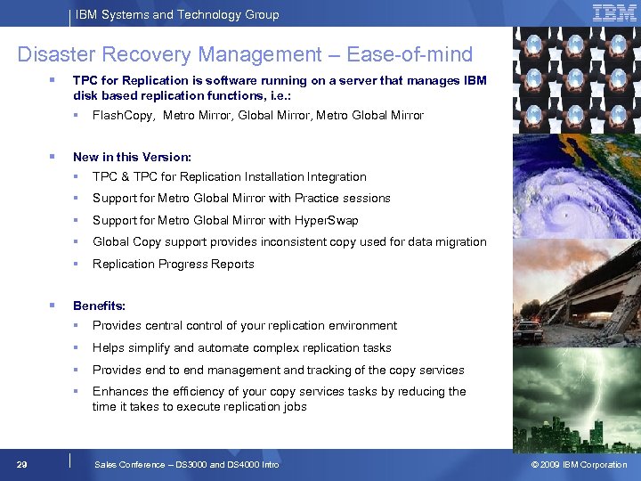 IBM Systems and Technology Group Disaster Recovery Management – Ease-of-mind TPC for Replication is