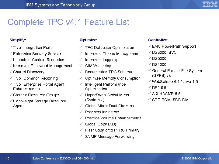 IBM Systems and Technology Group Complete TPC v 4. 1 Feature List Simplify: Centralize: