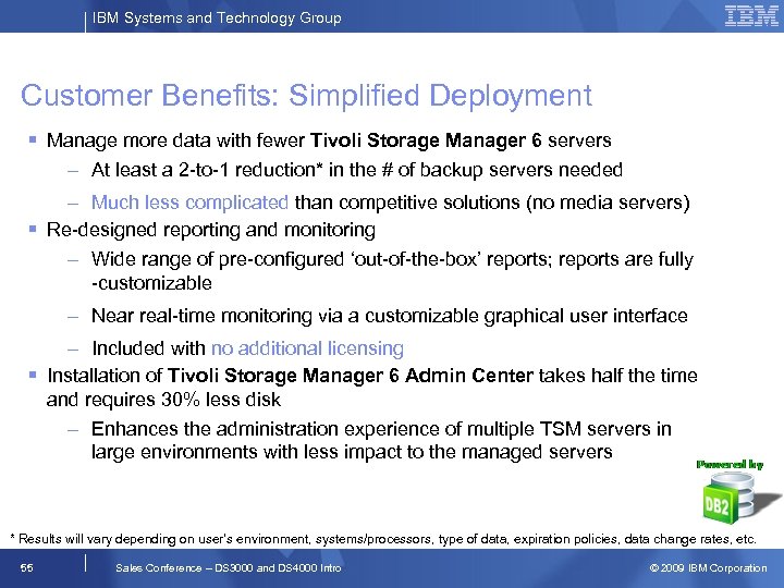 IBM Systems and Technology Group Customer Benefits: Simplified Deployment Manage more data with fewer