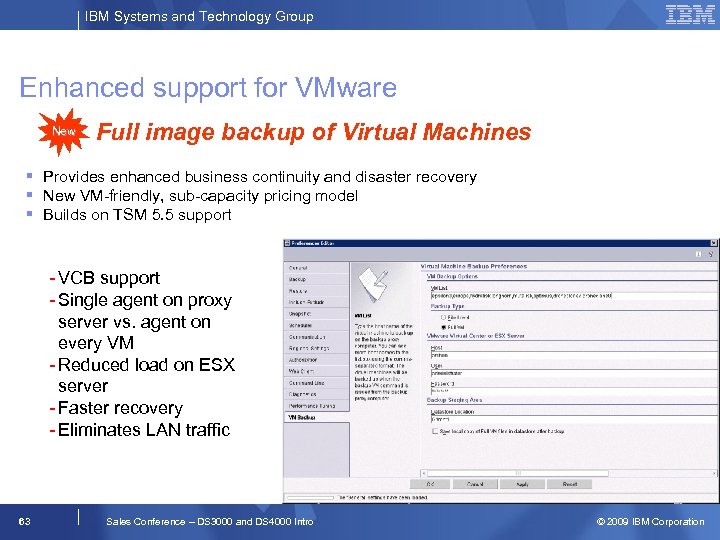 IBM Systems and Technology Group Enhanced support for VMware New Full image backup of