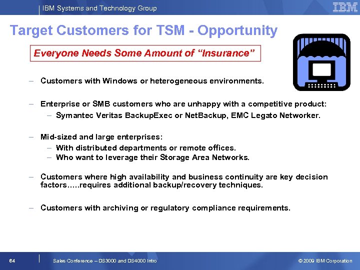 IBM Systems and Technology Group Target Customers for TSM - Opportunity Everyone Needs Some