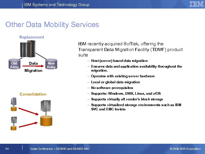 IBM Systems and Technology Group Other Data Mobility Services Replacement IBM recently acquired Sof.
