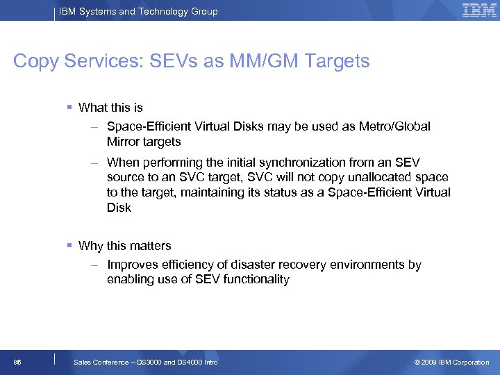 IBM Systems and Technology Group Copy Services: SEVs as MM/GM Targets What this is