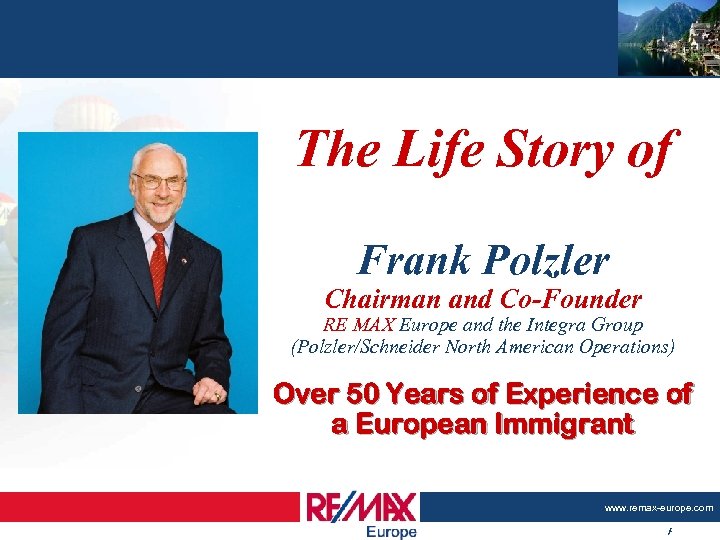 The Life Story of Frank Polzler Chairman and Co-Founder RE/MAX Europe and the Integra