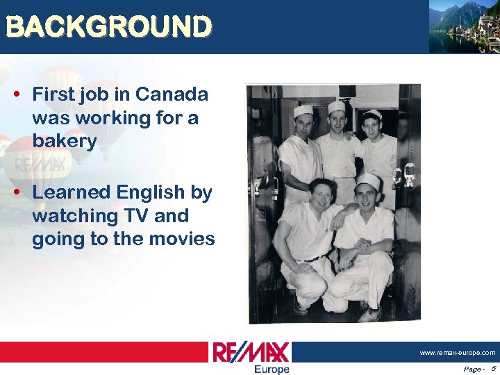 BACKGROUND • First job in Canada was working for a bakery • Learned English