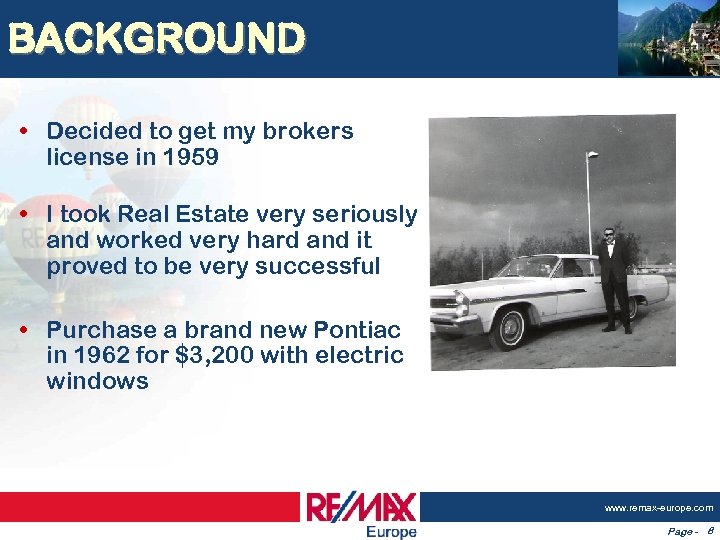 BACKGROUND • Decided to get my brokers license in 1959 • I took Real