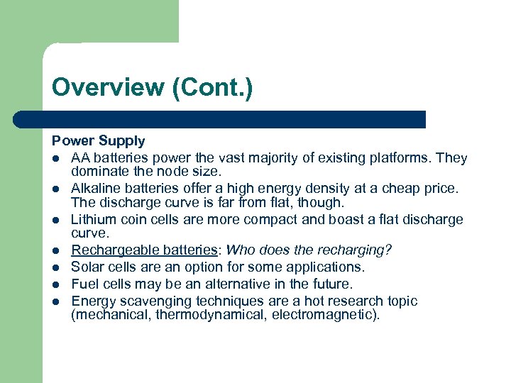 Overview (Cont. ) Power Supply l AA batteries power the vast majority of existing