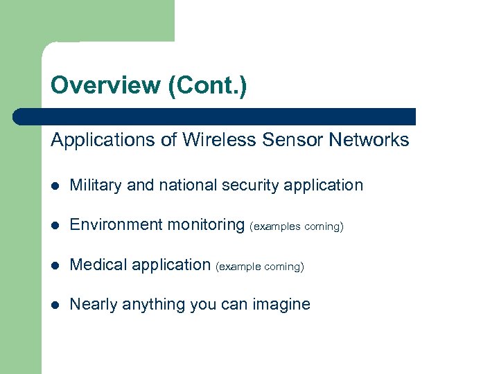 Overview (Cont. ) Applications of Wireless Sensor Networks l Military and national security application