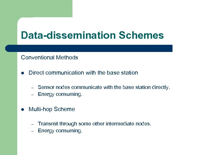 Data-dissemination Schemes Conventional Methods l Direct communication with the base station – – l