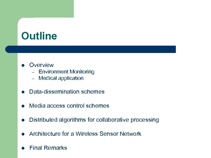 Outline l Overview – – Environment Monitoring Medical application l Data-dissemination schemes l Media