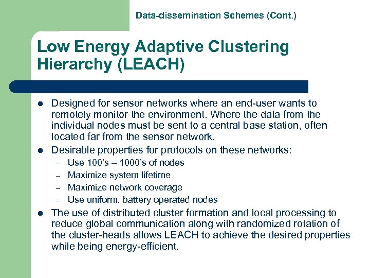 Data-dissemination Schemes (Cont. ) Low Energy Adaptive Clustering Hierarchy (LEACH) l l Designed for