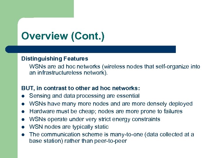 Overview (Cont. ) Distinguishing Features WSNs are ad hoc networks (wireless nodes that self-organize