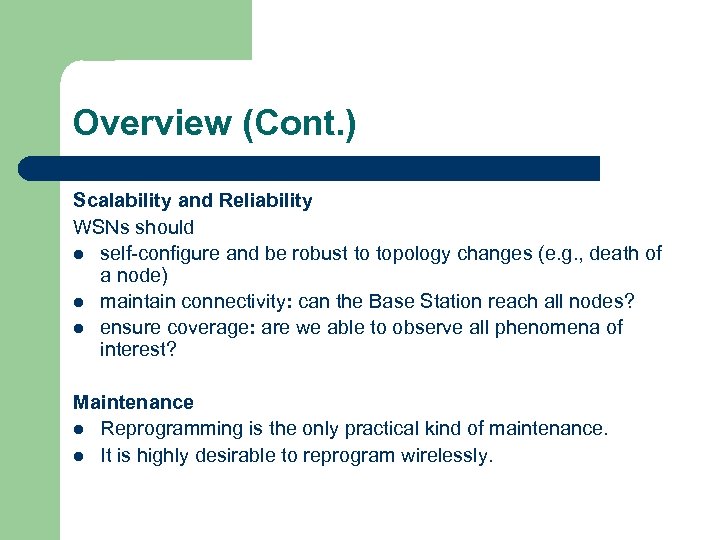 Overview (Cont. ) Scalability and Reliability WSNs should l self-configure and be robust to