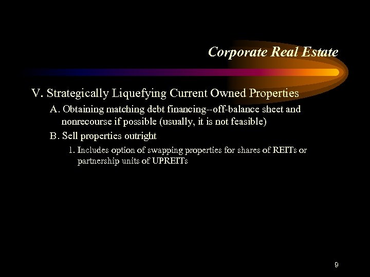 Corporate Real Estate V. Strategically Liquefying Current Owned Properties A. Obtaining matching debt financing--off-balance