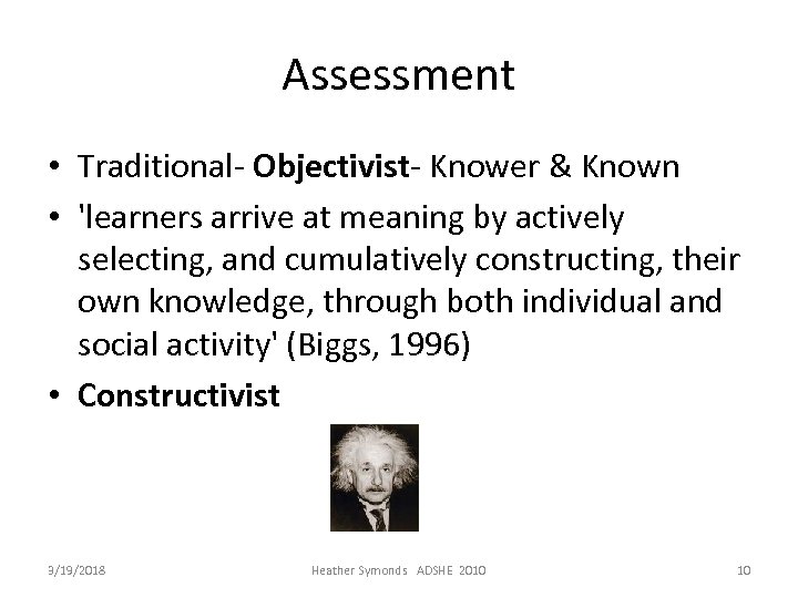 Assessment • Traditional- Objectivist- Knower & Known • 'learners arrive at meaning by actively