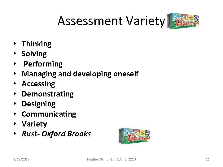 Assessment Variety • • • Thinking Solving Performing Managing and developing oneself Accessing Demonstrating