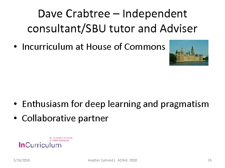 Dave Crabtree – Independent consultant/SBU tutor and Adviser • Incurriculum at House of Commons