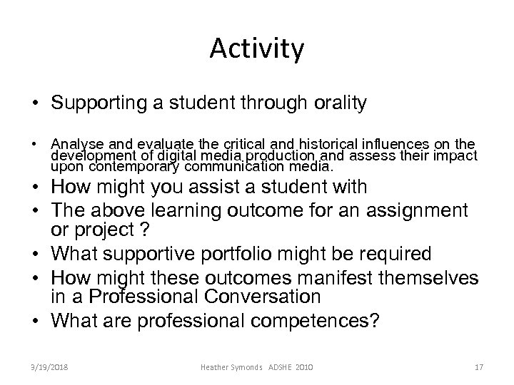 Activity • Supporting a student through orality • Analyse and evaluate the critical and