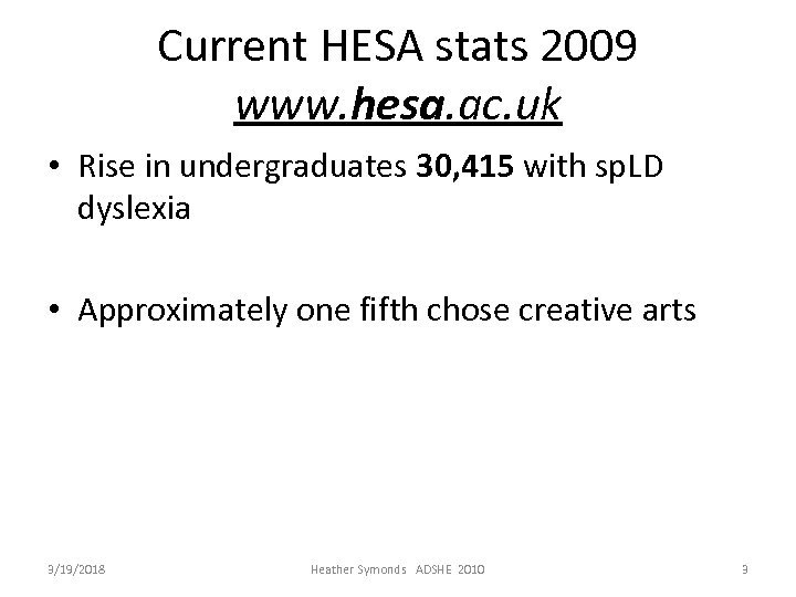 Current HESA stats 2009 www. hesa. ac. uk • Rise in undergraduates 30, 415