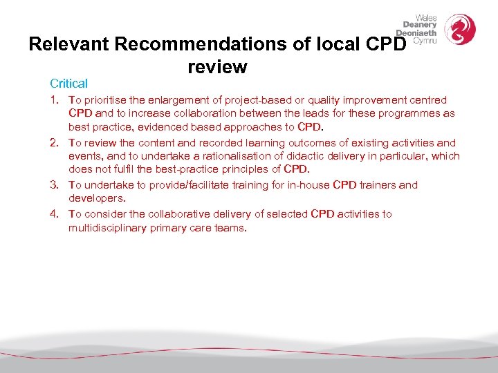 Relevant Recommendations of local CPD review Critical 1. To prioritise the enlargement of project-based