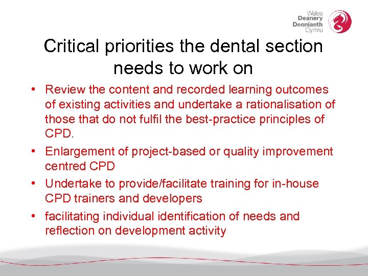 Critical priorities the dental section needs to work on • Review the content and