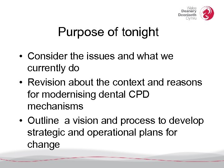 Purpose of tonight • Consider the issues and what we currently do • Revision