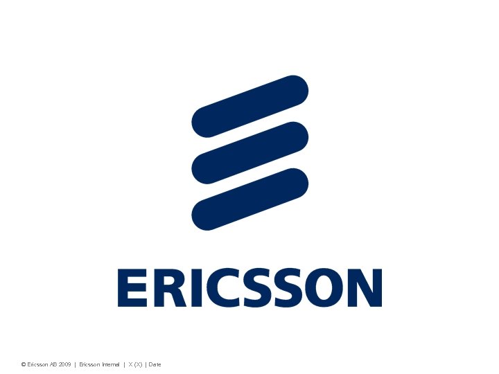 © Ericsson AB 2009 | Ericsson Internal | X (X) | Date 