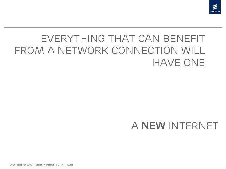 everything that can benefit from a network connection will have one a new internet