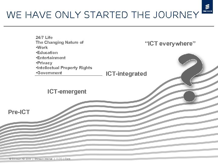 we have only started the journey 24/7 Life The Changing Nature of • Work