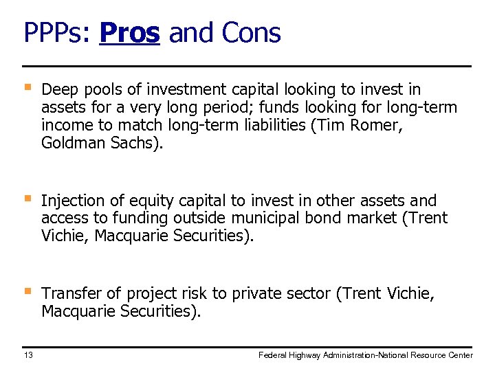 PPPs: Pros and Cons § Deep pools of investment capital looking to invest in