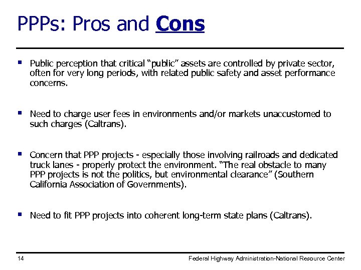 PPPs: Pros and Cons § Public perception that critical “public” assets are controlled by