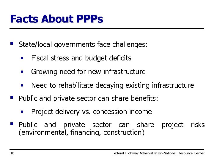 Facts About PPPs § State/local governments face challenges: • • Growing need for new