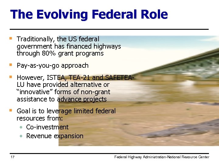 The Evolving Federal Role § Traditionally, the US federal government has financed highways through