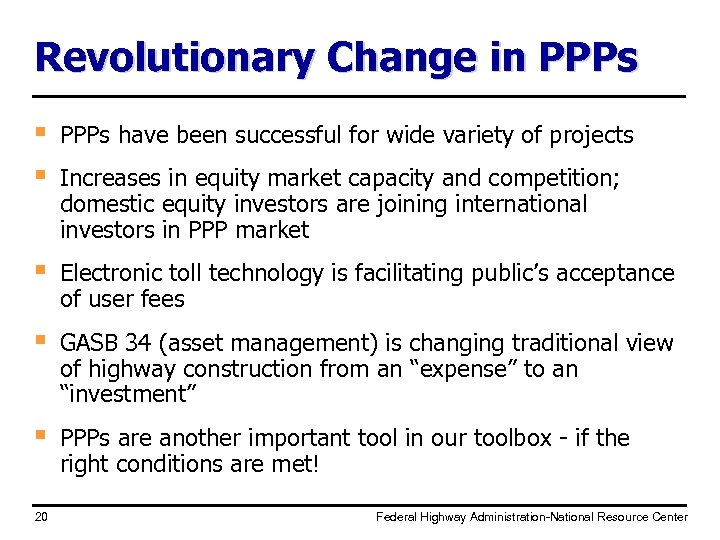 Revolutionary Change in PPPs § § PPPs have been successful for wide variety of