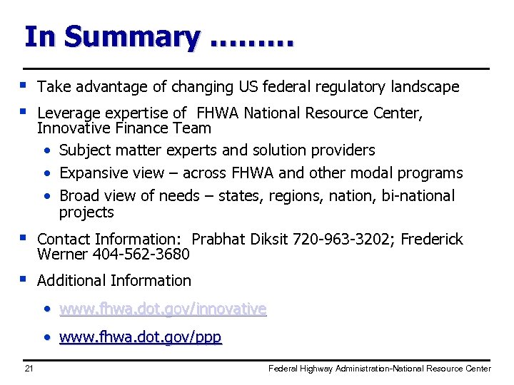 In Summary ……… § § Take advantage of changing US federal regulatory landscape §