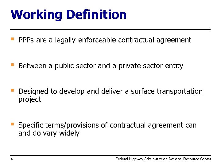 Working Definition § PPPs are a legally-enforceable contractual agreement § Between a public sector