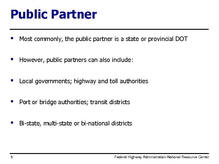 Public Partner § Most commonly, the public partner is a state or provincial DOT