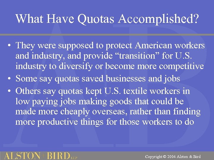 What Have Quotas Accomplished? • They were supposed to protect American workers and industry,