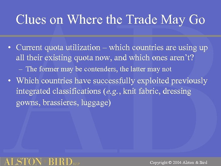 Clues on Where the Trade May Go • Current quota utilization – which countries