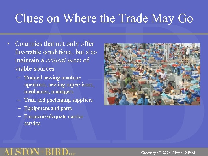 Clues on Where the Trade May Go • Countries that not only offer favorable