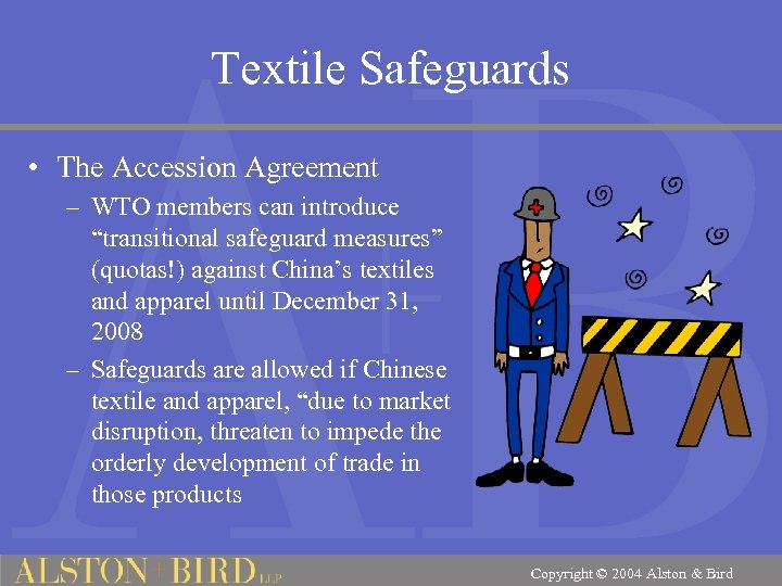 Textile Safeguards • The Accession Agreement – WTO members can introduce “transitional safeguard measures”